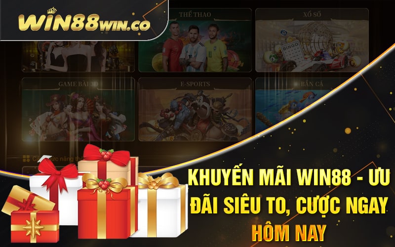 Khuyến Mãi Win88 - Ưu Đãi Siêu To, Cược Ngay Hôm Nay